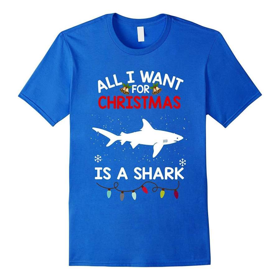 All I Want For Christmas Is A Shark Tshirt For Shark Lovers