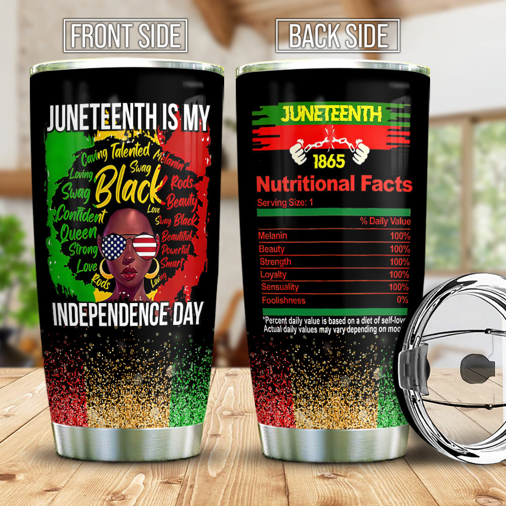 Juneteenth Is My Independence Day Juneteenth 1865 Nutritional Facts African American Black Queen Gift Ablz0406020Z Stainless Steel Tumbler