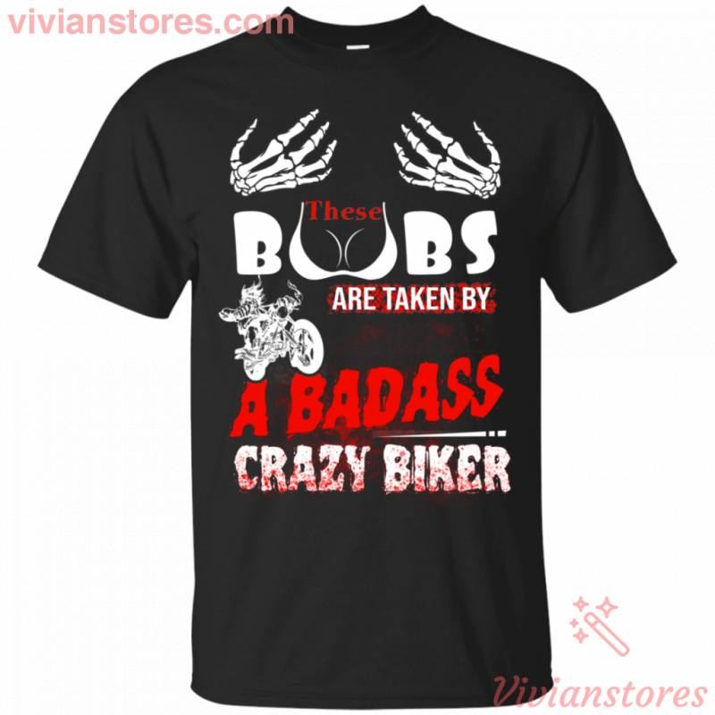 These Boobs Are Taken By A Badass Crazy Biker T-Shirt