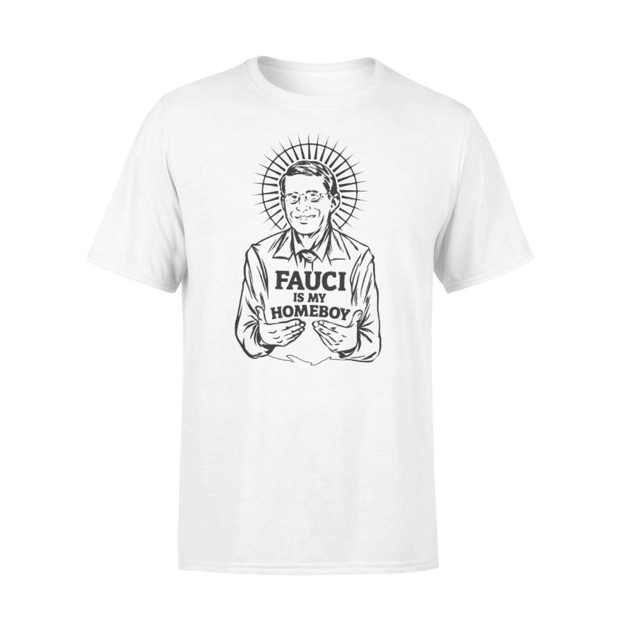 Fauci Is My Homeboy Shirt