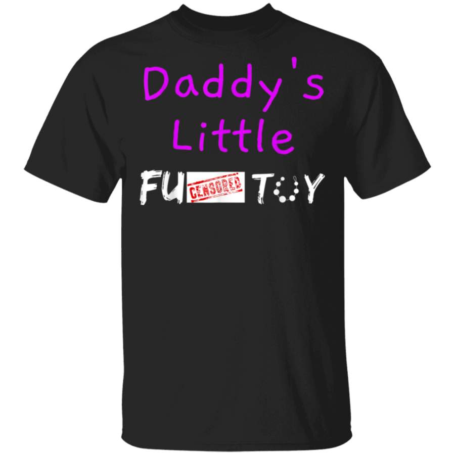 Daddys Little Girl Fuck Toy TShirt