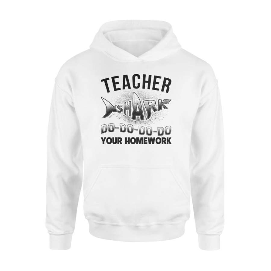 Teacher Shark Do Do Do Your Homework – Standard Hoodie