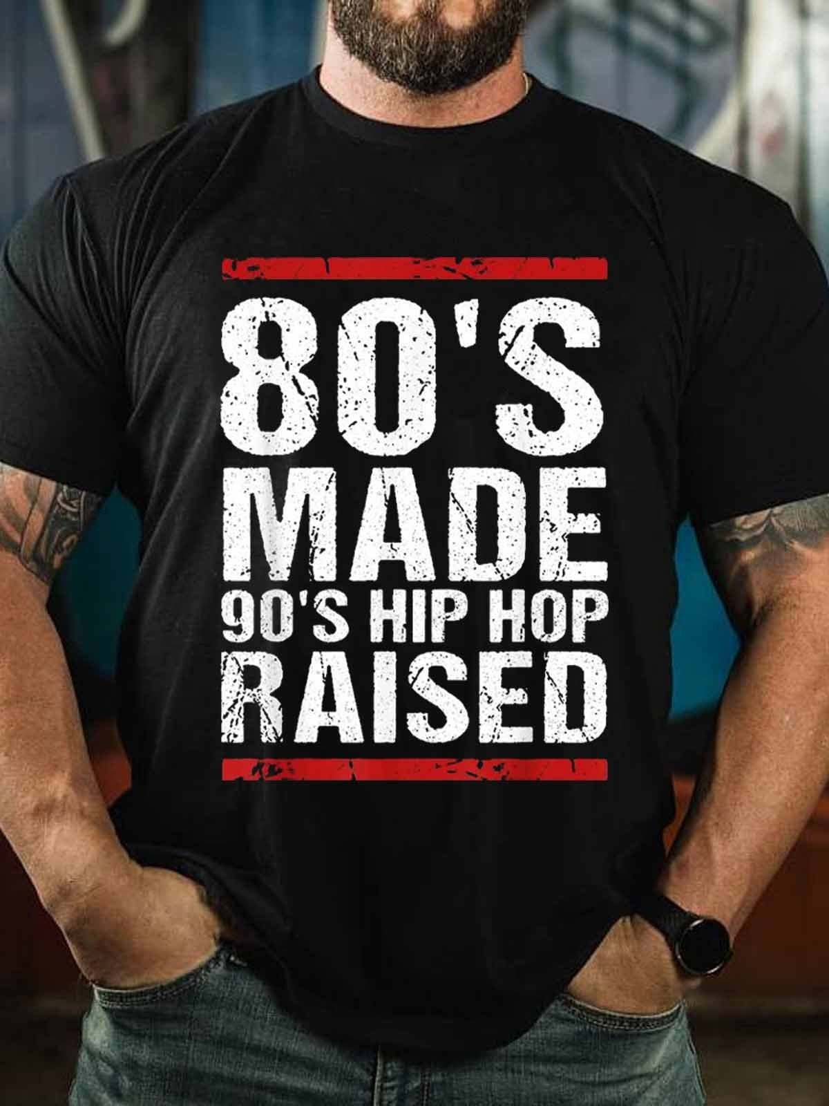 Men’S 80’s Made 90’s Hip Hop Raised T-Shirt