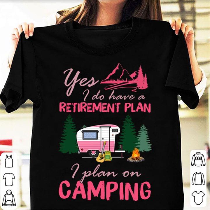 Yes I Do Have Retitrment Plan I Plan On Camping Standard Men T-shirt