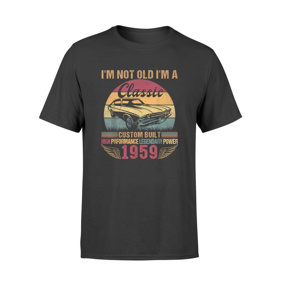 Birthday T Shirt Vintage 60th Birthday T Shirt I’m Not Old I’m a Classic 1959 – Standard T-shirt