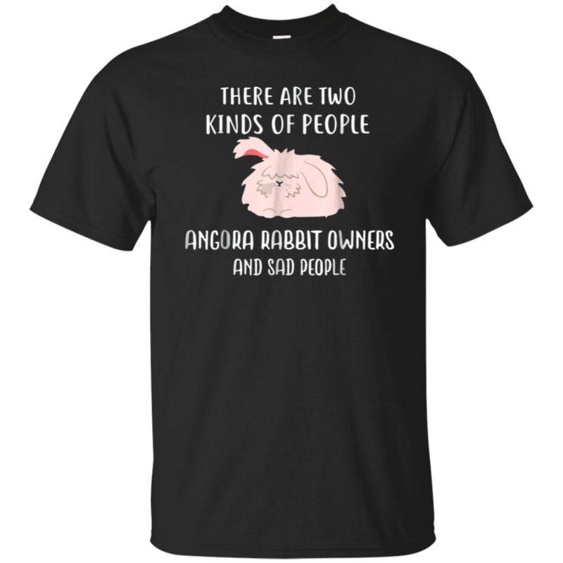 Sad People Angora Rabbit Owner Shirt, Cute Rabbit T Shirt