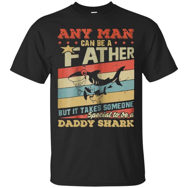 Any Man Can Be A Father But It Take Someone To Be A Daddy Shark Men’s T-shirt