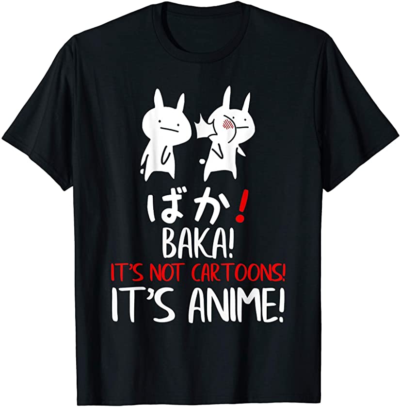 Baka Rabbit Slap Idiot Japanese Manga Its Anime not Cartoons T-Shirt