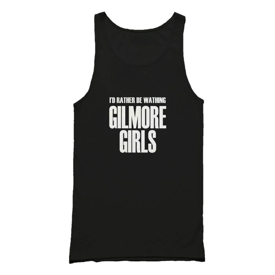 I’D Rather Be Watching Gilmore Girls Tank Top T-Shirt