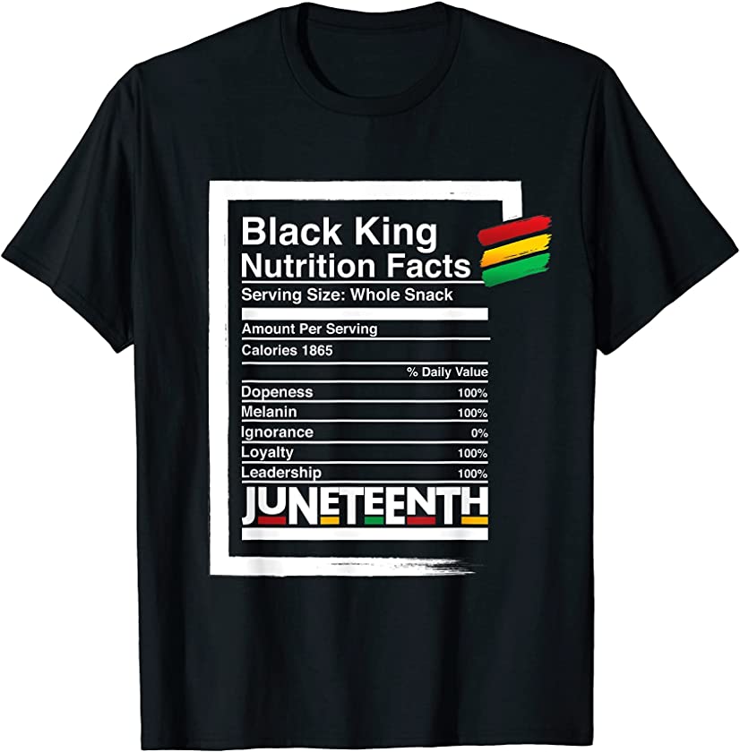 Mens Juneteenth Black King Nutritional Facts T-Shirt