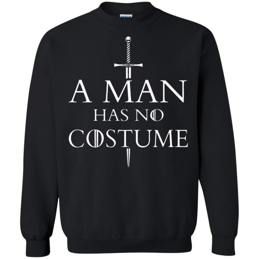 AGR A Man Has No Costume Game Of Throne Sweatshirt