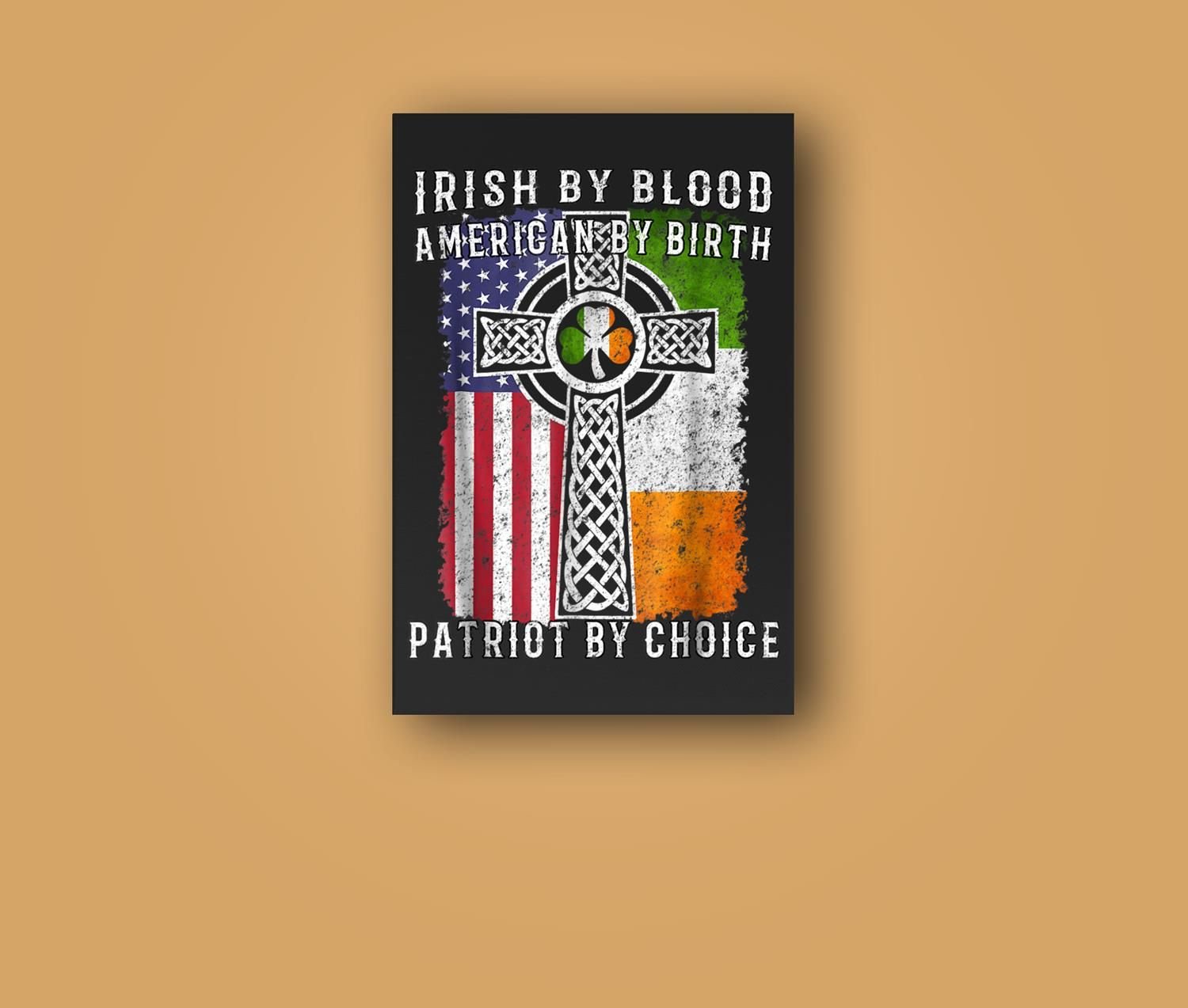 Irish By Blood American By Birth Patriot By Choice Wall Art Canvas