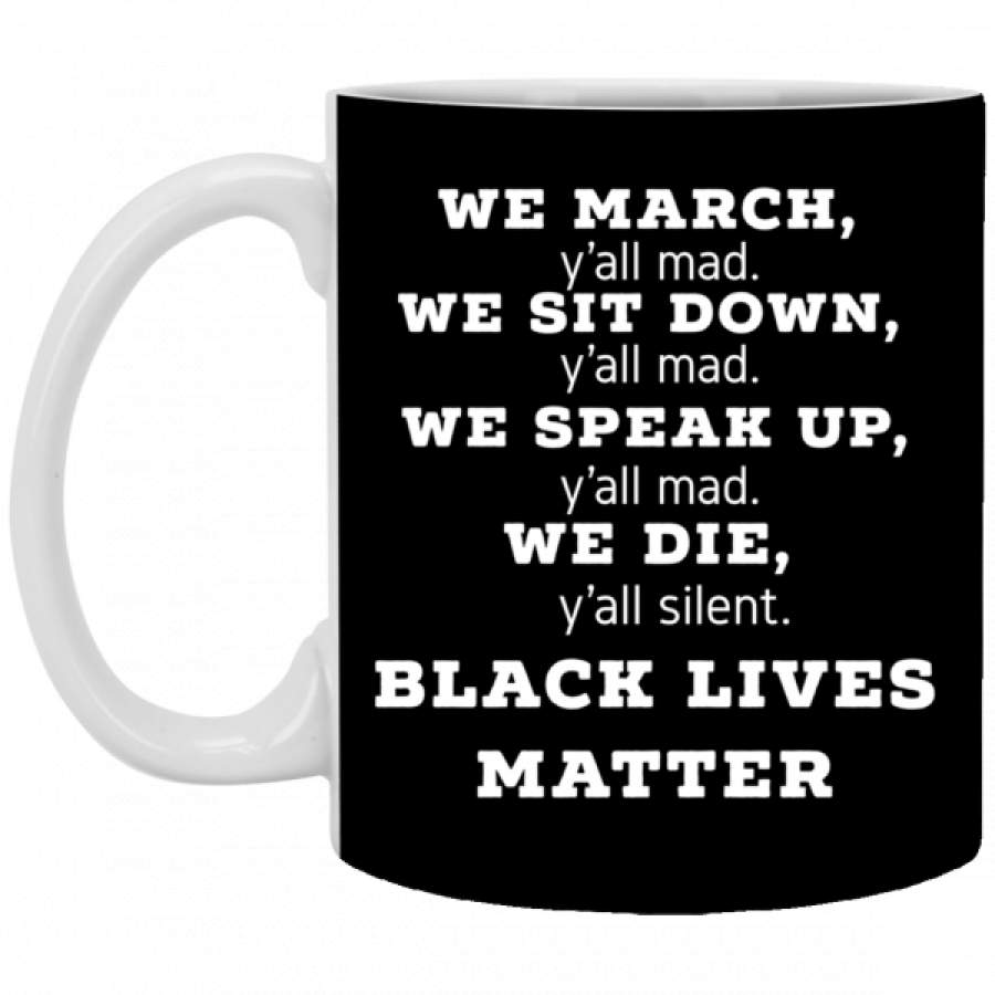 We March Y’all Mad Black Lives Matter Coffee Mugs