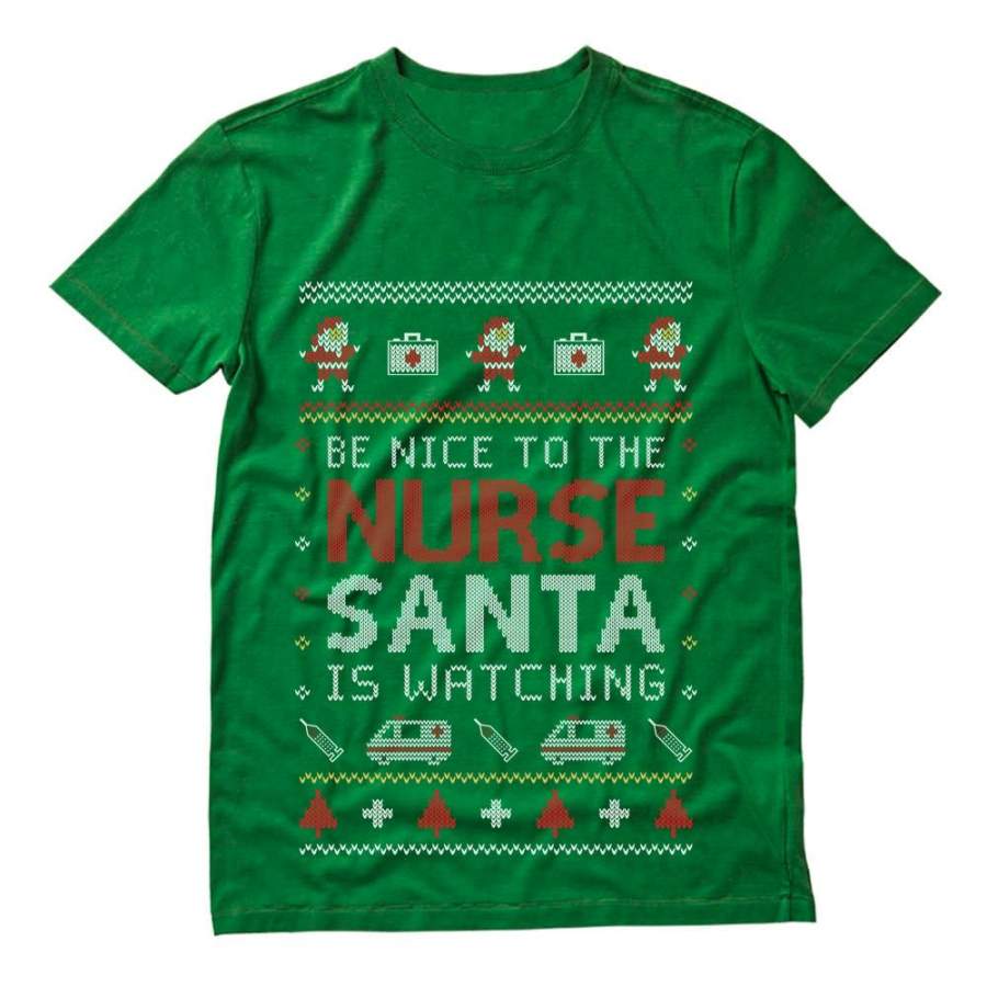 Be Nice To The Nurse Santa Is Watching Ugly Christmas T-Shirt