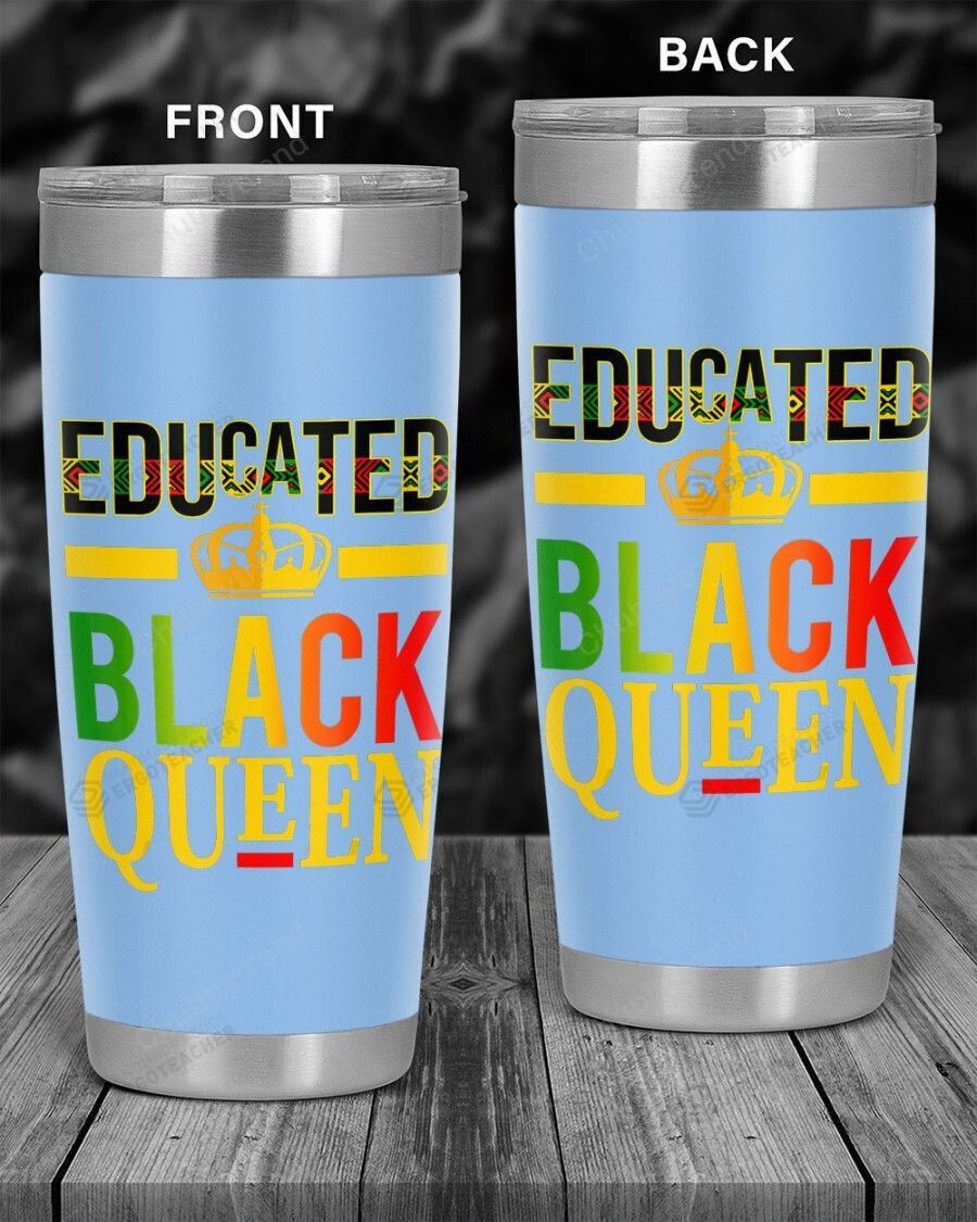 Black History Month, Educated Black Queen Stainless Steel Tumbler Cup For Coffee/Tea, Great Customized Gift For Birthday Christmas Thanksgiving