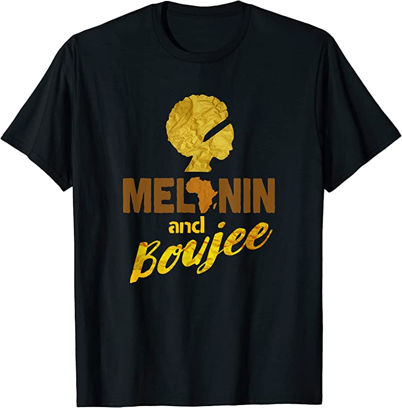 Melanin and Boujee T-Shirt Black Afro Pride T-Shirt