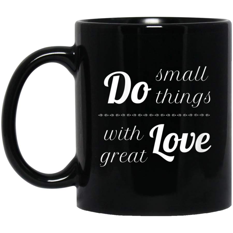 W Do Small Things with Great Love Mother Teresa Quote 11oz 15oz Black Mug Happy Easter Day Funny Colors Eggs Bunny Ears Peeps Cute