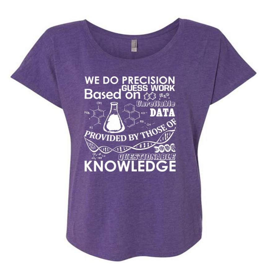 We Do Precision Guesswork T Shirt, Being A Chemistry T Shirt, Cool Shirt (Ladies’ Triblend Dolman Sleeve)