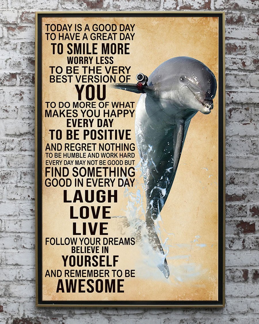 Dolphin Today’s Good Day To Have Great Day To Smile More  Paper Poster No Frame Matte Canvas Wall Decor