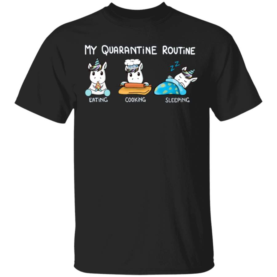 Unicorn My Quarantine Routine Eating Cooking Sleeping – Cute Shirt Sayings Gift For Dog Lover