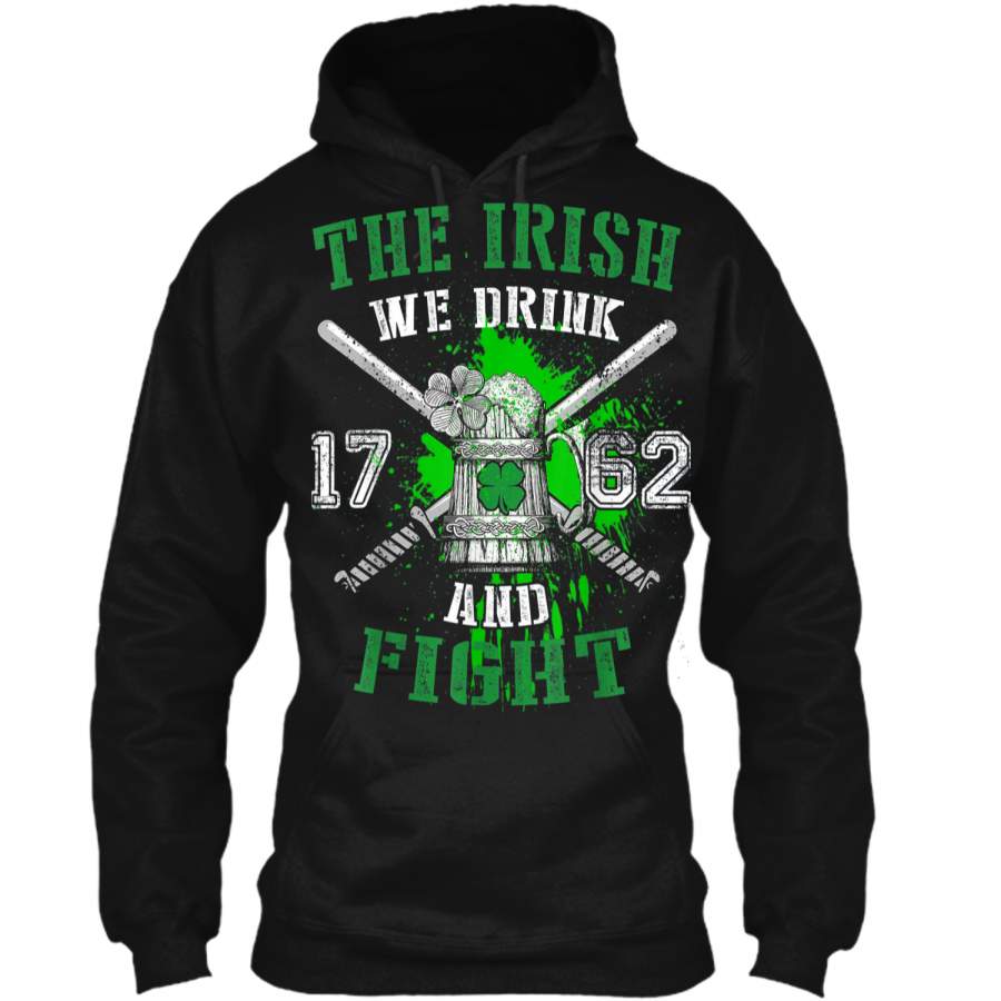 The Irish We Drink And We Fight 1762  Pullover Hoodie 8 oz