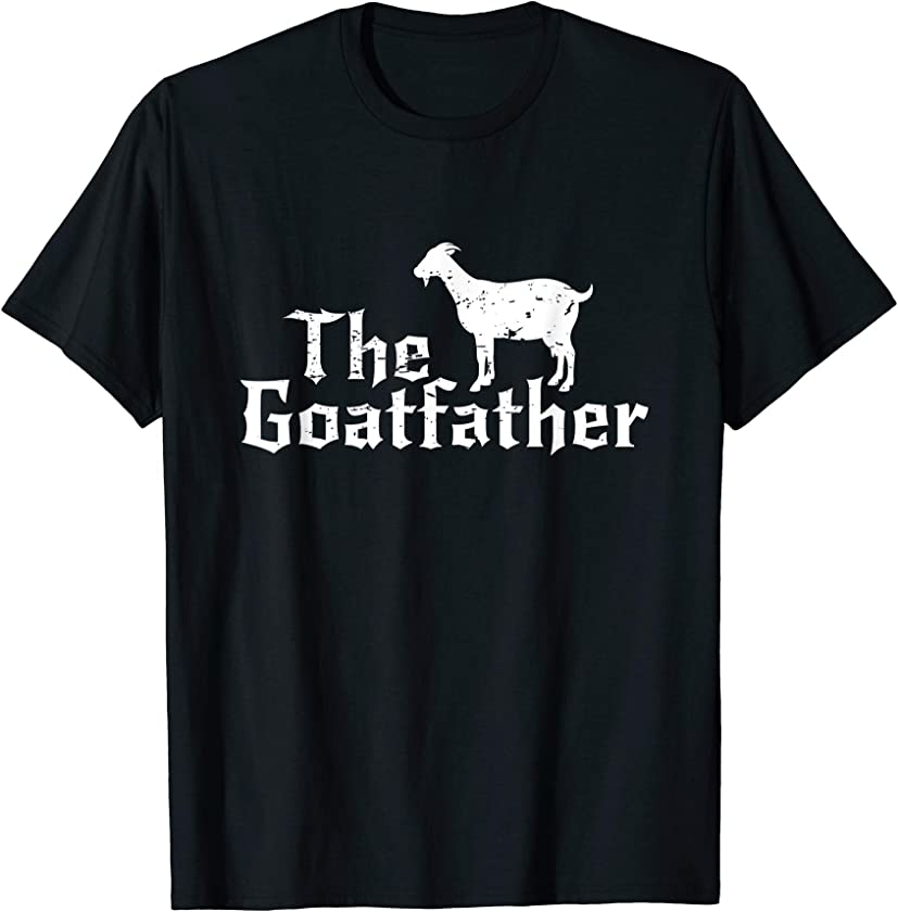 The Goatfather Goat Lover Animal Funny Gift T-Shirt