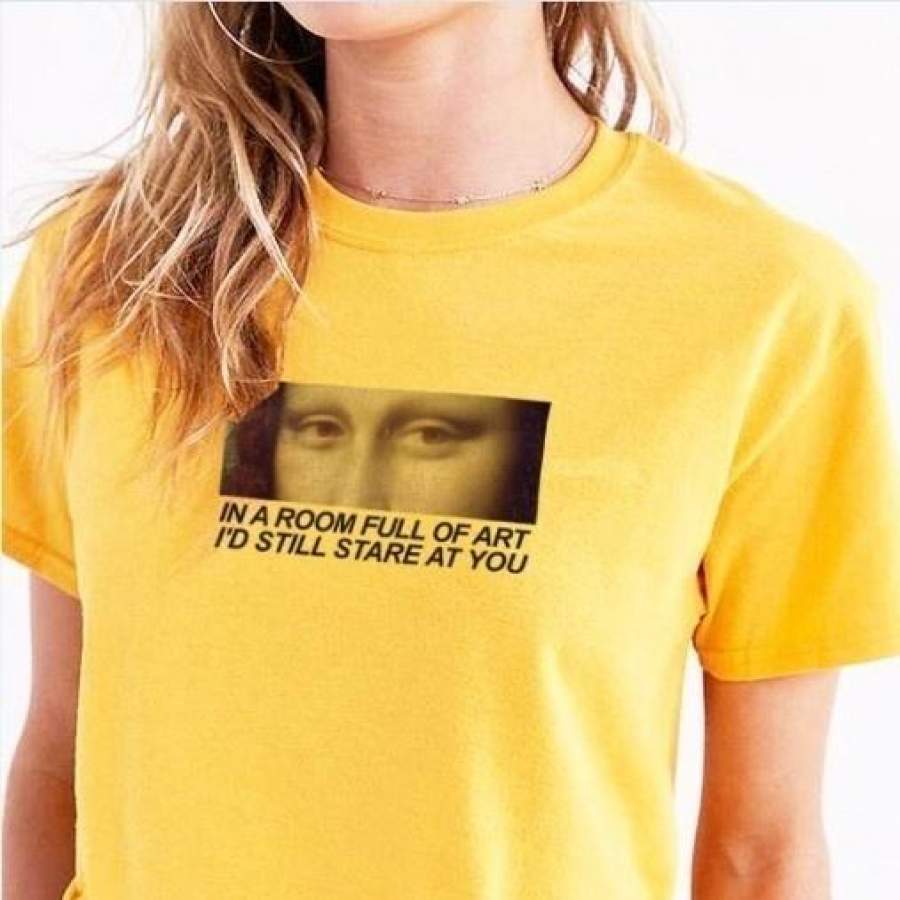 1PCS Womens IN A ROOM FULL OF ART, I'D STILL STARE AT YOU T-shirts 90's Monalisa Eyes Aesthetic Women Tops and Tees T Shirt Angel Kiss Graphic Hipster Tops & Tees