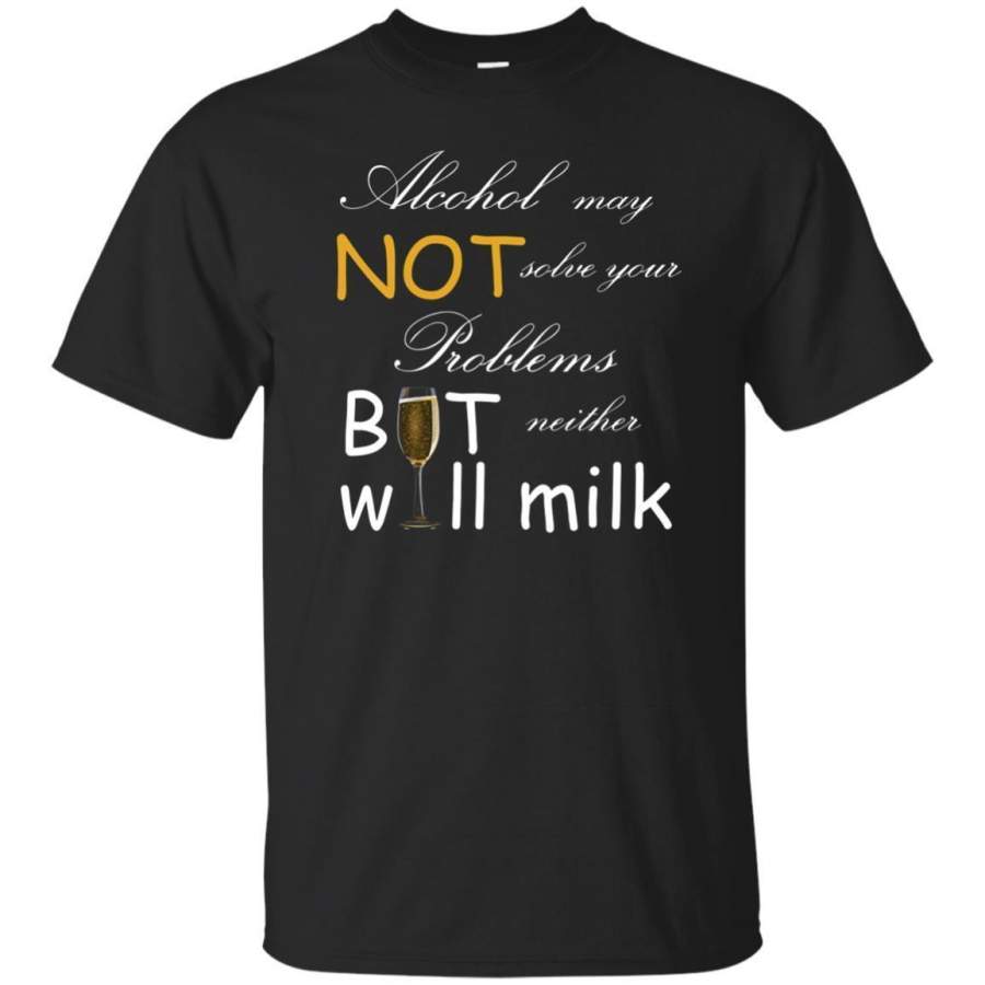 AGR Alcohol May Not Solve Your Problems; Witty Champagne T-shirt