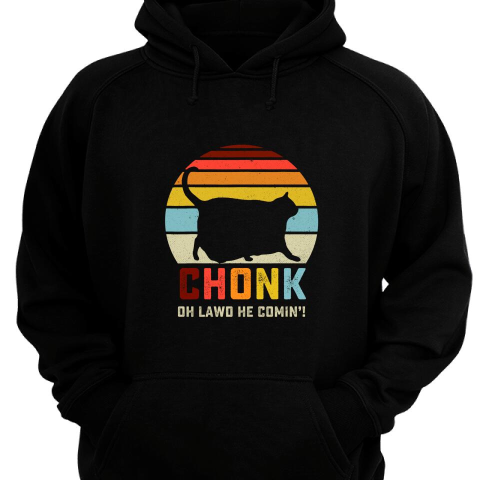 Funny Chonk Oh Lawd He Comin Hoodie – Trending Personalized