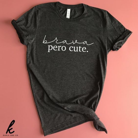 Brava Pero Cute T-shirt