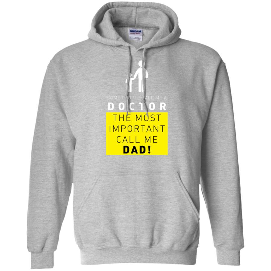 Some People Call Me a Doctor, The Most Important Call me Dad Hoodie