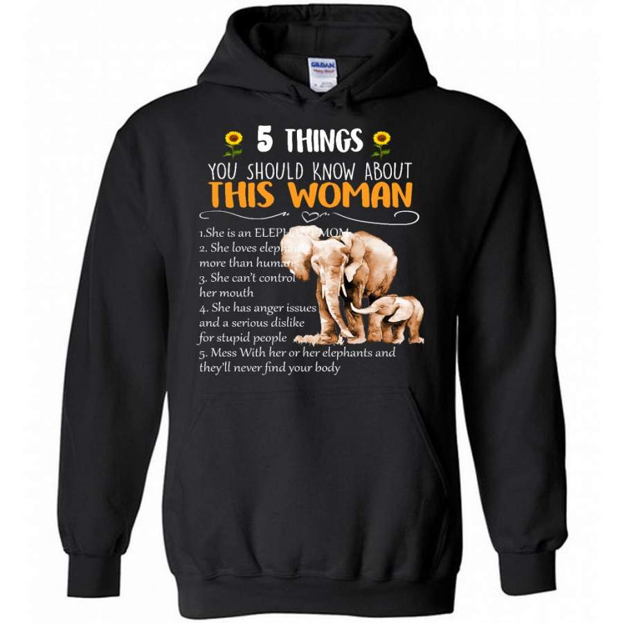 5 Things You Should Know About This Woman She Is An Elephant Mom She Loves Elephants Mess With Her Or Her Elephants And They will Never Find Your body B – Gildan Heavy Blend Hoodie