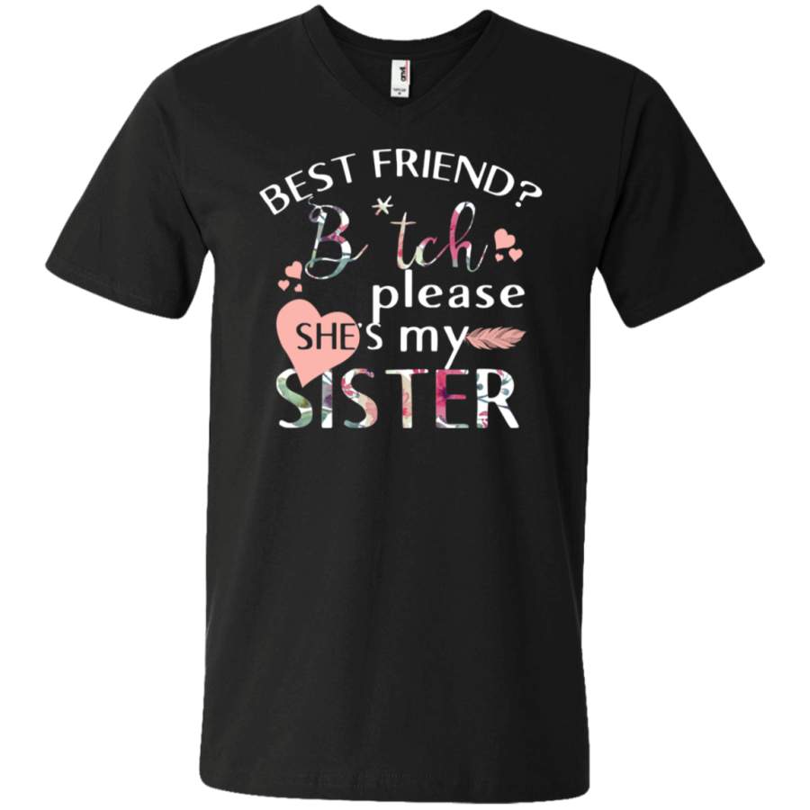 AGR Best friend bitch please she’s my sister Unisex V-neck