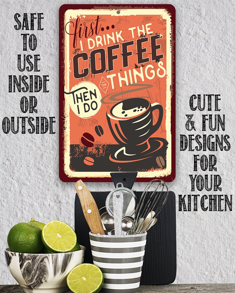 First I Drink The Coffee – Metal Sign – Choose 8″x12″ or 12″x18″ Use Indoor or Outdoor – Makes Great Home Decor and a Gift For Coffee Lovers