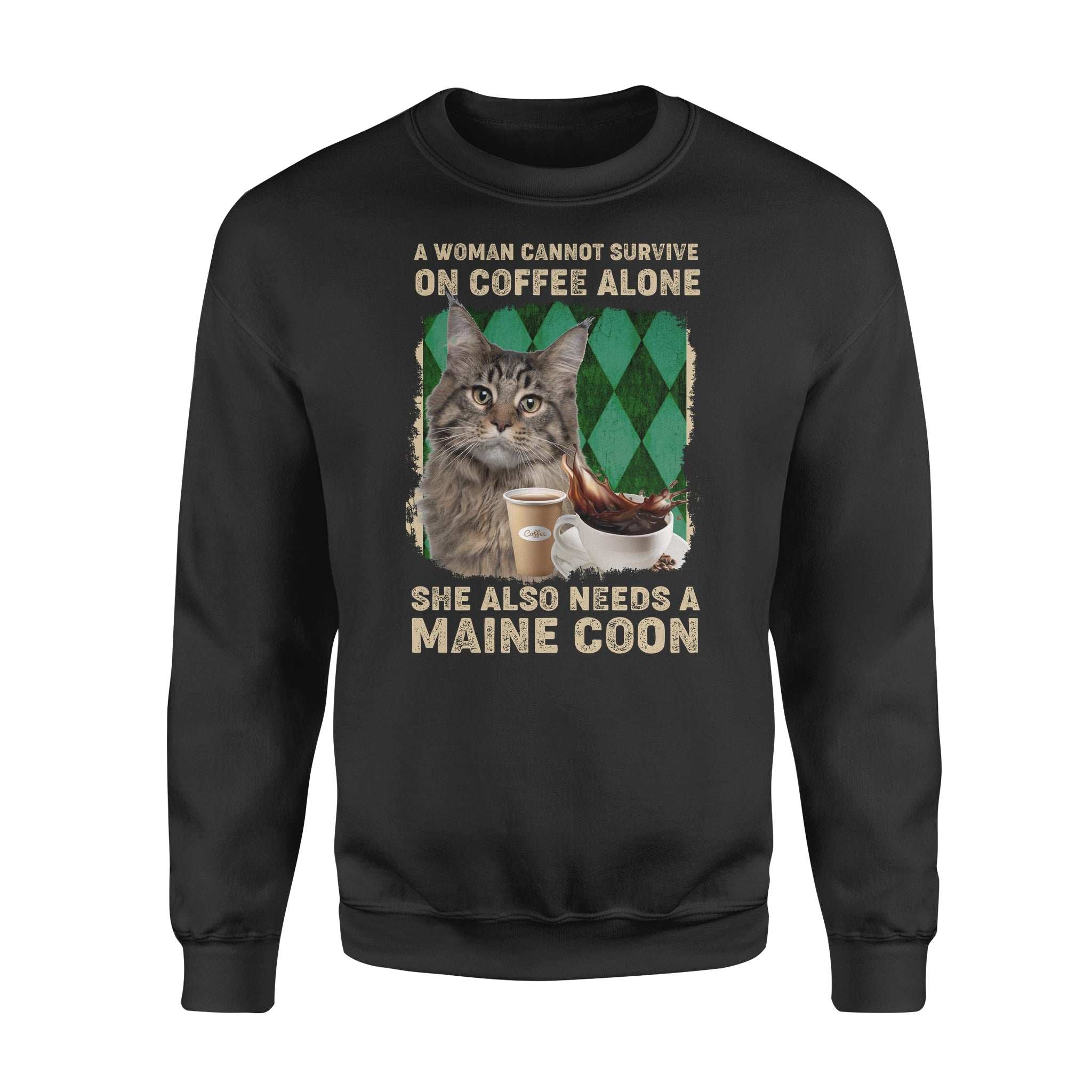 A Woman Cannot Survive On Coffee Alone She Also Needs A Maine Coon – Standard Crew Neck Sweatshirt