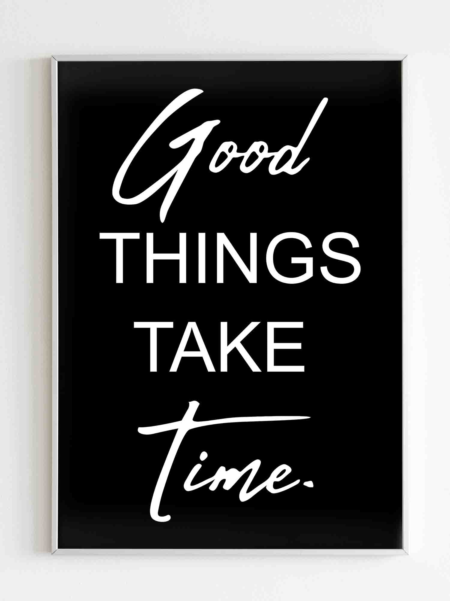 good-things-take-time-inspirational-quotes-matte-posters-poster-art