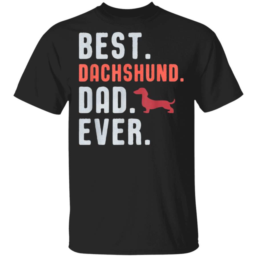 Best dachshund dad ever Fathers day dog daddy tshirt gift