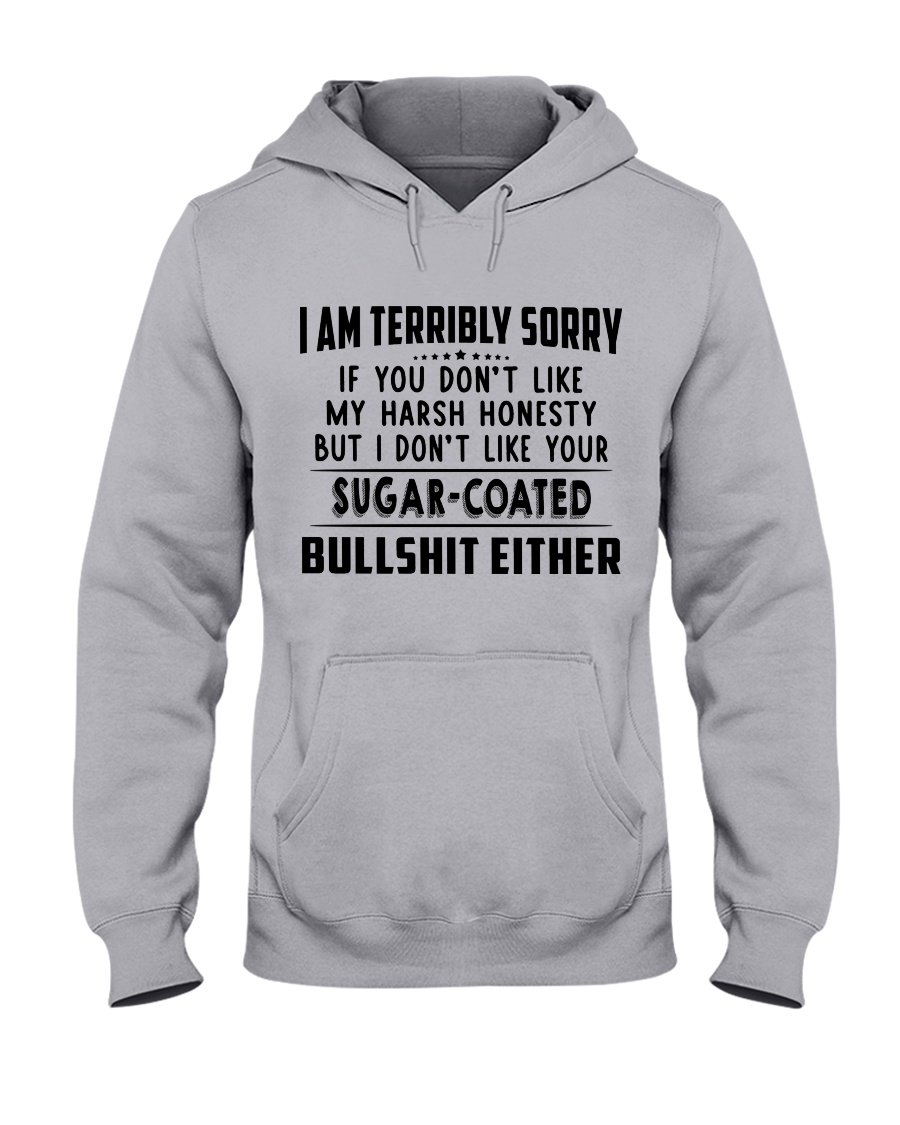 I Am Terribly Sorry If You Don’t Like My Harsh Honesty Gift Standard Hoodie