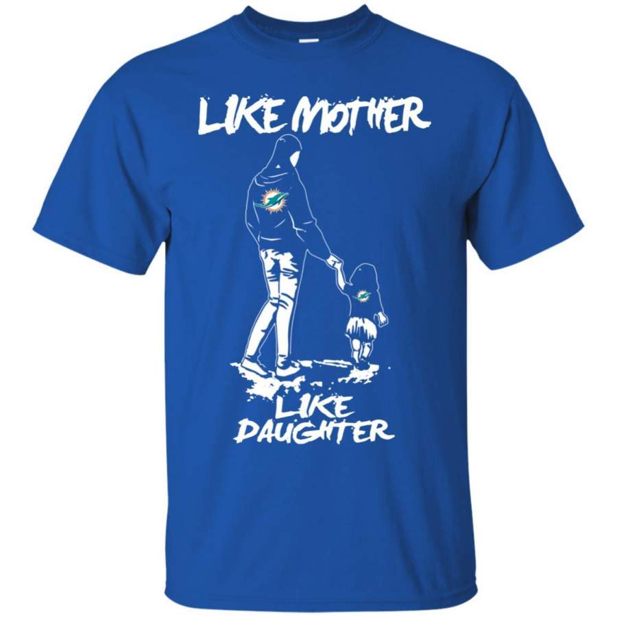 Like Mother Like Daughter Miami Dolphins T Shirts