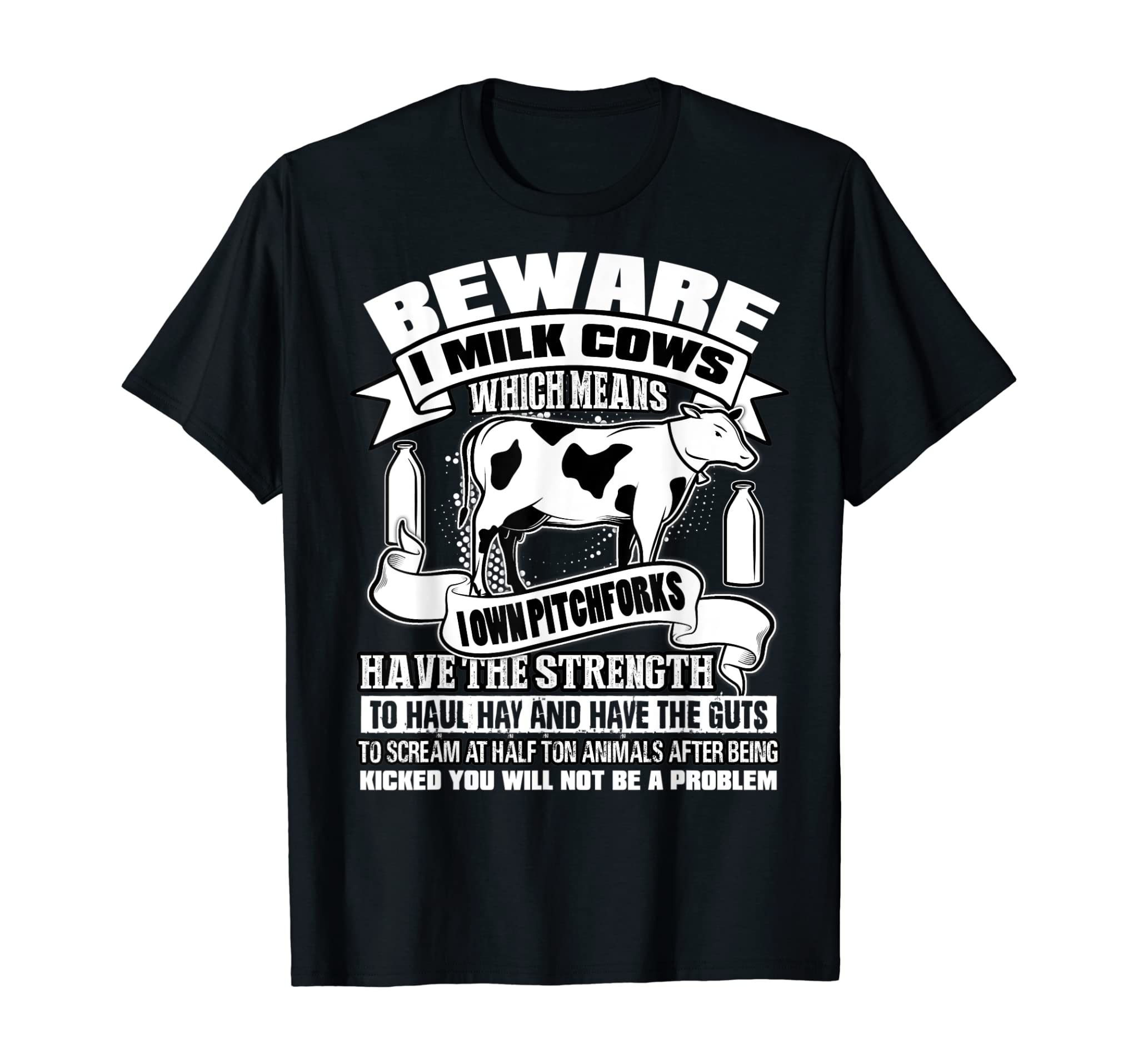 Beware I Milk Cows Which Means I Own Pitchforks T Shirt