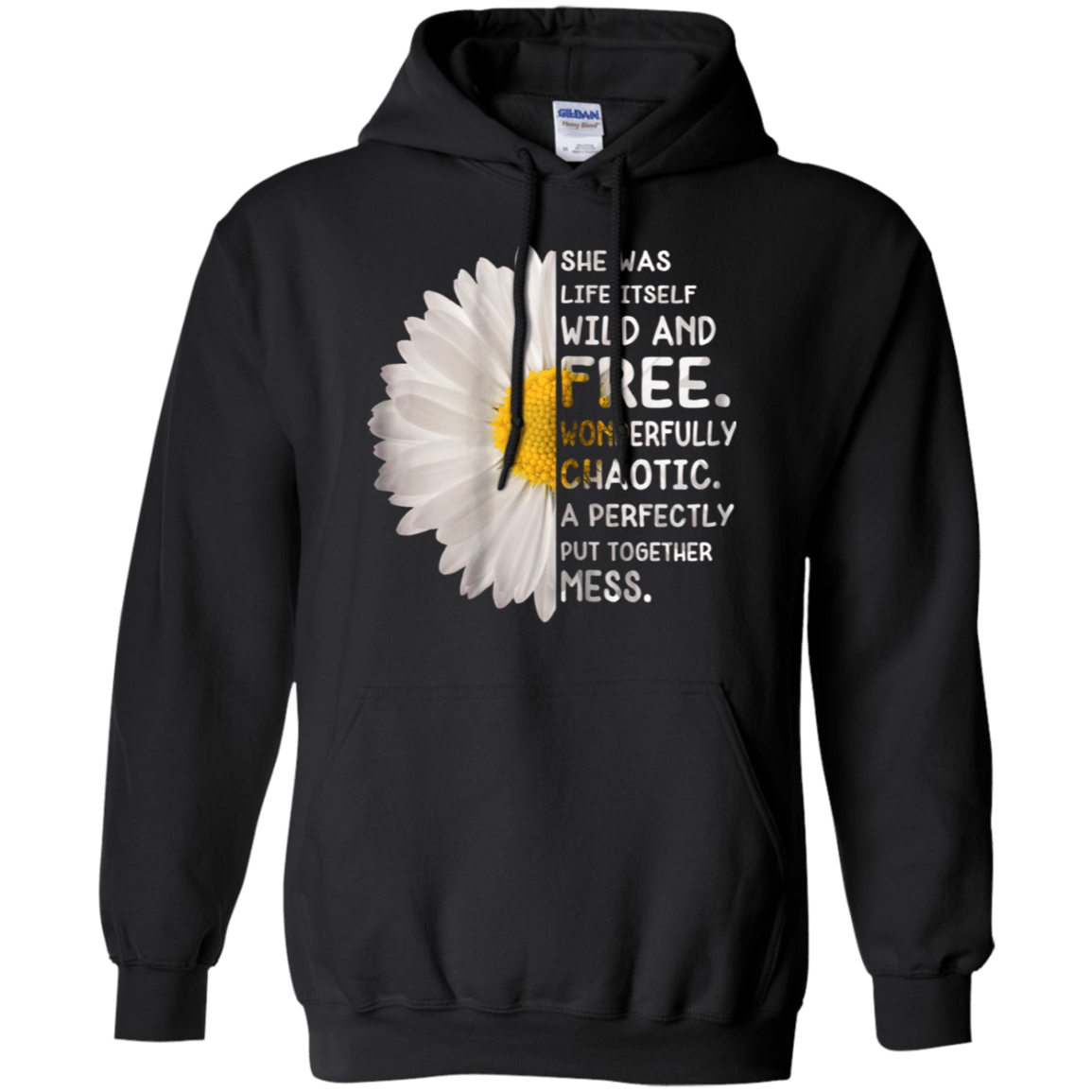 She Was Life Itself Wild And Free Wonderfully Funny Shirt Hoodie