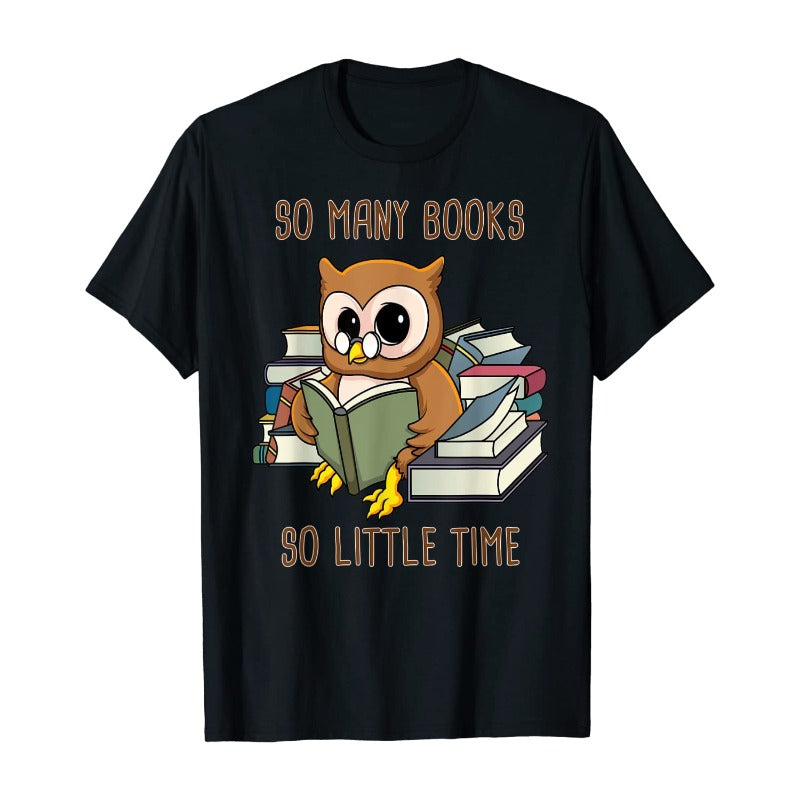 So Many Books Cute Owl Book So Little Time Gift Men Women T shirt