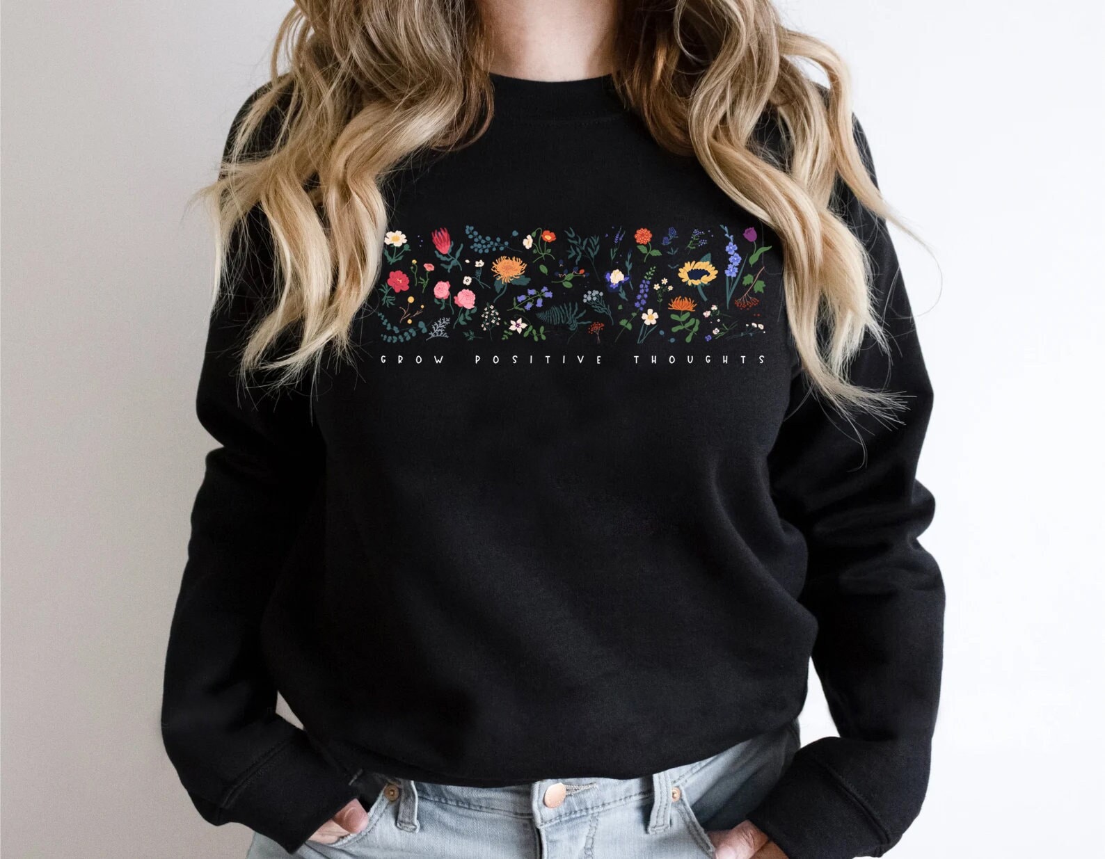 Wildflower Sweatshirt, Floral Sweatshirt, Flower Shirt, Gift for Women, Ladies Sweat, Best Friend Gift, Grow Positive Thoughts