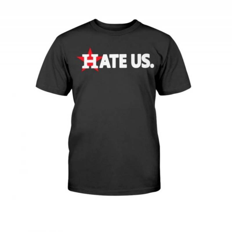 Hate Us T Shirt Houston Astros