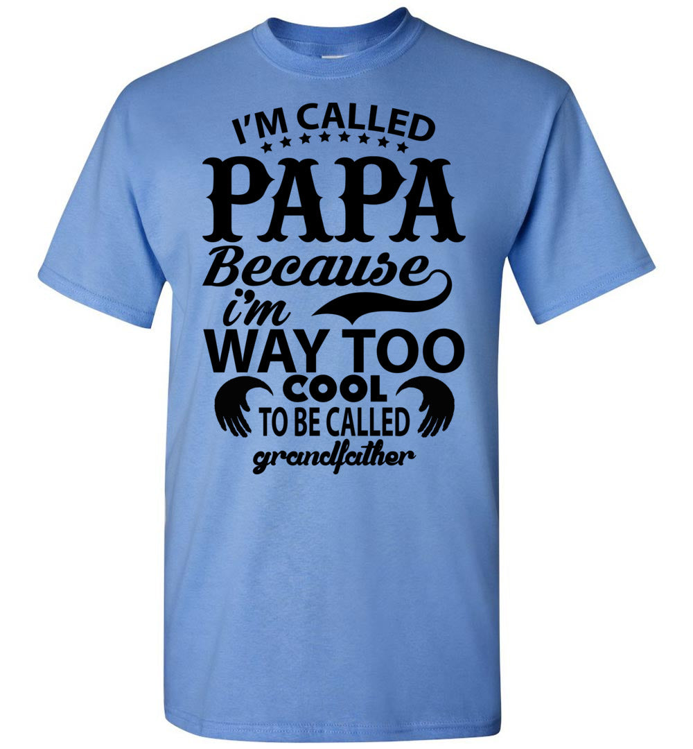 Papa Way Too Cool To Be Called Grandfather Funny Papa Shirts