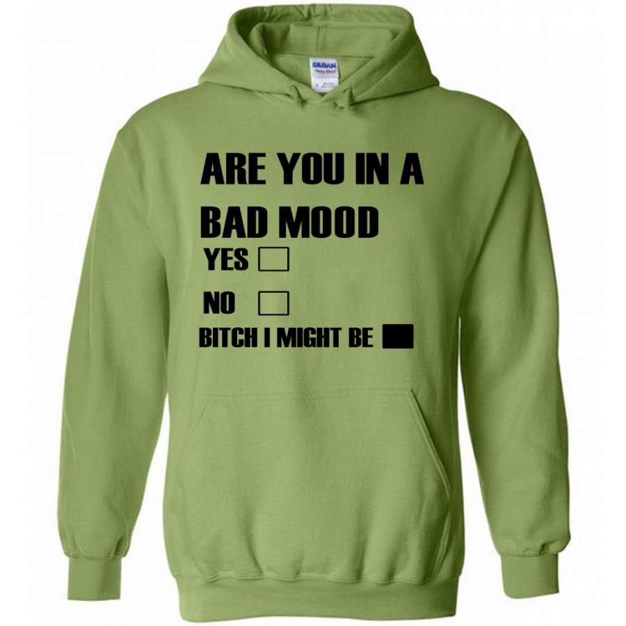 Are You In Bad Mood Yes No Bitch I Might Be (w) – Gildan Heavy Blend Hoodie