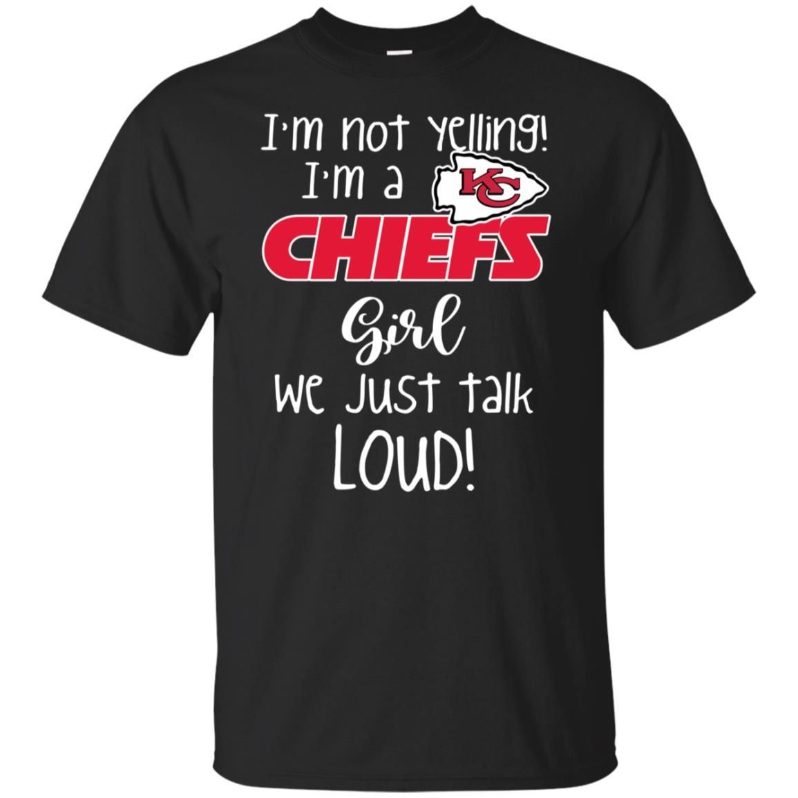 Find Im Not Yelling Kansas City Chiefs Girl We Just Talk Loud Youth T-Shirt