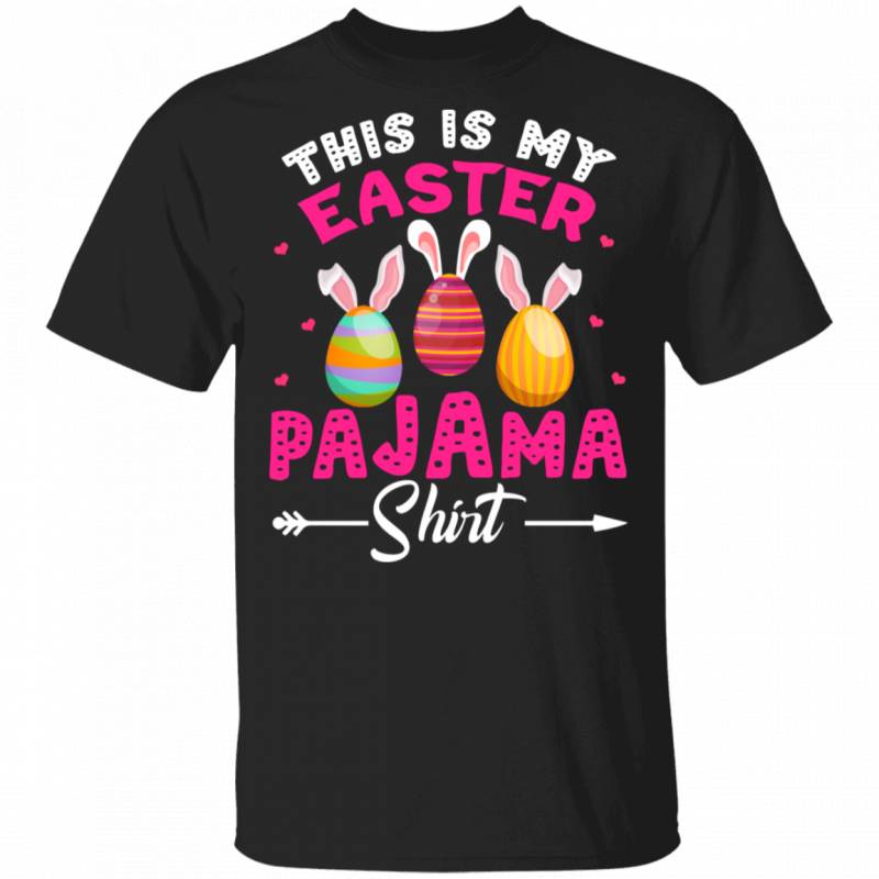 This Is My Easter Pajama Shirt Funny Rabbit Bunny Eggs Easter Day Matching Shirt For Kids Men Women Gifts T-Shirt