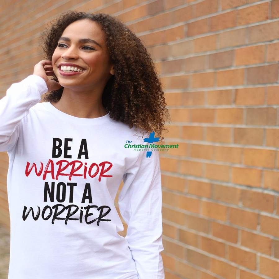 Be a Warrior not a Worrier Long Sleeve