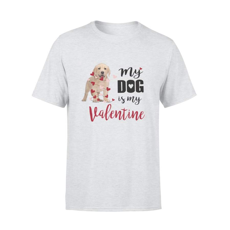 Dog Labrador Retriever Puppy My Dog Is My Valentine T-shirt